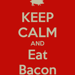 Keep Calm and Cook Bacon